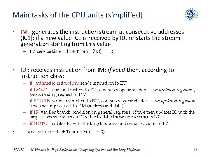 Main tasks of the CPU units (simplified) • IM : generates the instruction stream