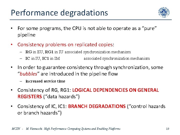 Performance degradations • For some programs, the CPU is not able to operate as