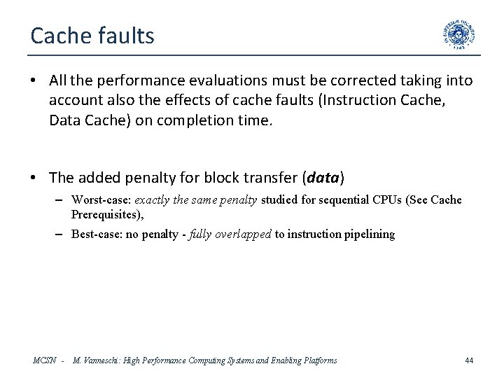 Cache faults • All the performance evaluations must be corrected taking into account also