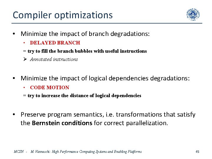 Compiler optimizations • Minimize the impact of branch degradations: • DELAYED BRANCH = try
