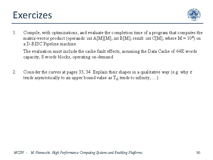 Exercizes 1. Compile, with optimizations, and evaluate the completion time of a program that