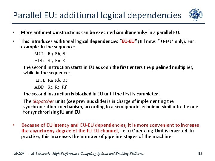 Parallel EU: additional logical dependencies • More arithmetic instructions can be executed simultaneoulsy in