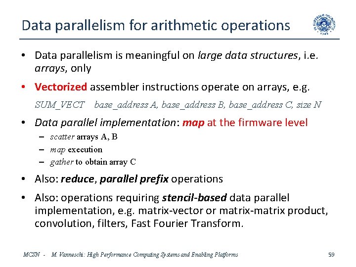 Data parallelism for arithmetic operations • Data parallelism is meaningful on large data structures,