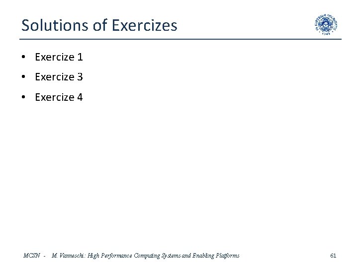 Solutions of Exercizes • Exercize 1 • Exercize 3 • Exercize 4 MCSN -