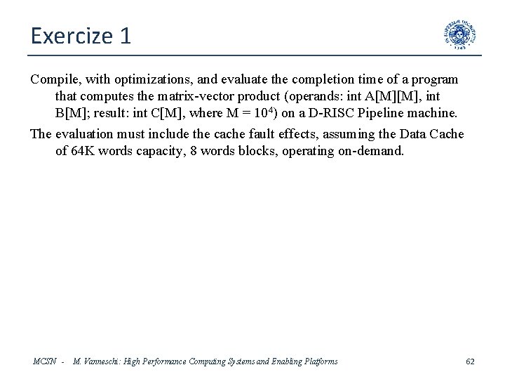 Exercize 1 Compile, with optimizations, and evaluate the completion time of a program that