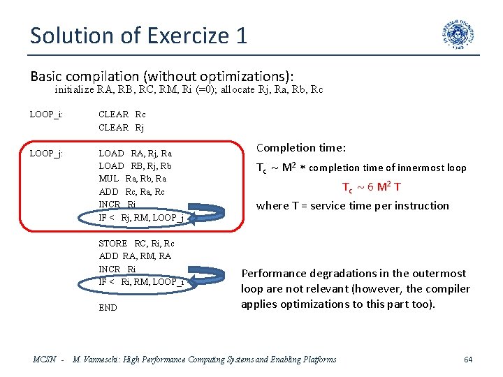 Solution of Exercize 1 Basic compilation (without optimizations): initialize RA, RB, RC, RM, Ri