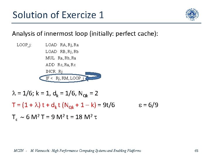 Solution of Exercize 1 Analysis of innermost loop (initially: perfect cache): LOOP_j: LOAD RA,