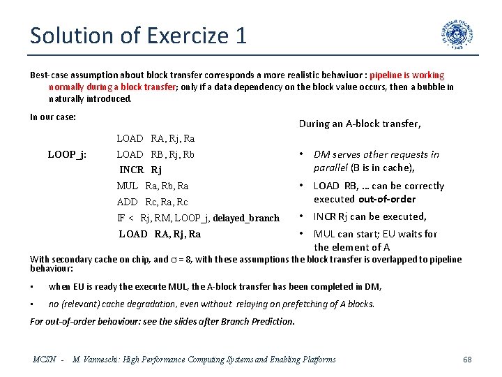 Solution of Exercize 1 Best-case assumption about block transfer corresponds a more realistic behaviuor