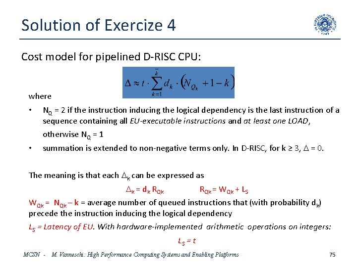 Solution of Exercize 4 Cost model for pipelined D-RISC CPU: where • NQ =