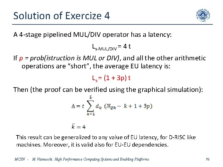 Solution of Exercize 4 A 4 -stage pipelined MUL/DIV operator has a latency: Ls-MUL/DIV