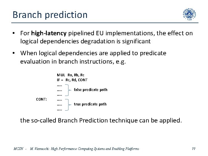 Branch prediction • For high-latency pipelined EU implementations, the effect on logical dependencies degradation