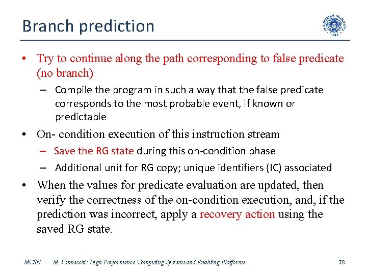 Branch prediction • Try to continue along the path corresponding to false predicate (no