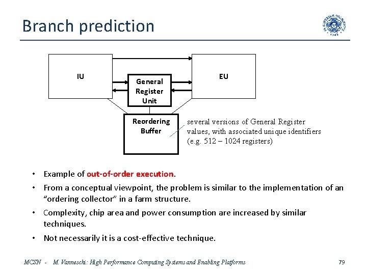 Branch prediction IU General Register Unit Reordering Buffer EU several versions of General Register