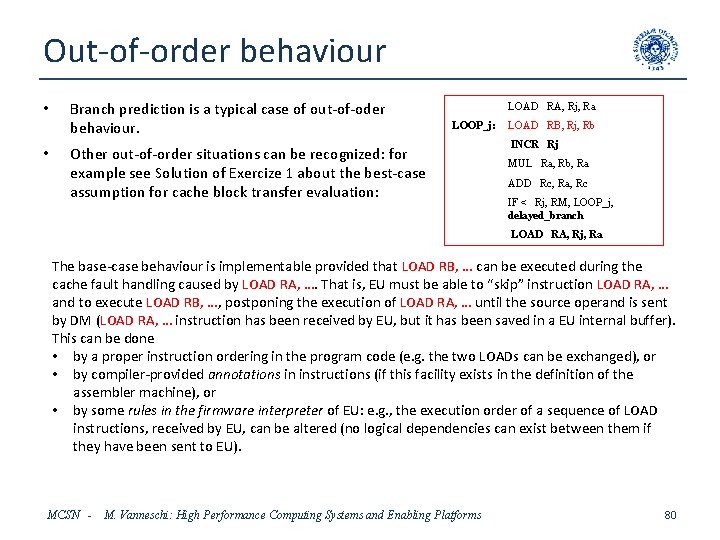 Out-of-order behaviour • • Branch prediction is a typical case of out-of-oder behaviour. LOAD