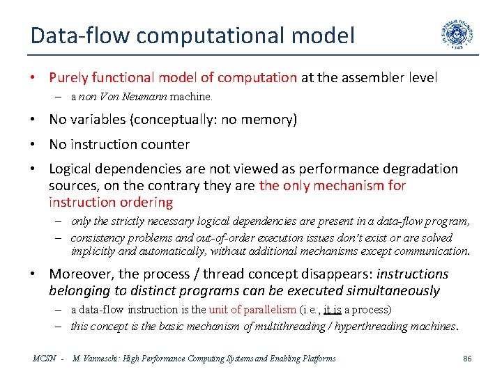 Data-flow computational model • Purely functional model of computation at the assembler level –