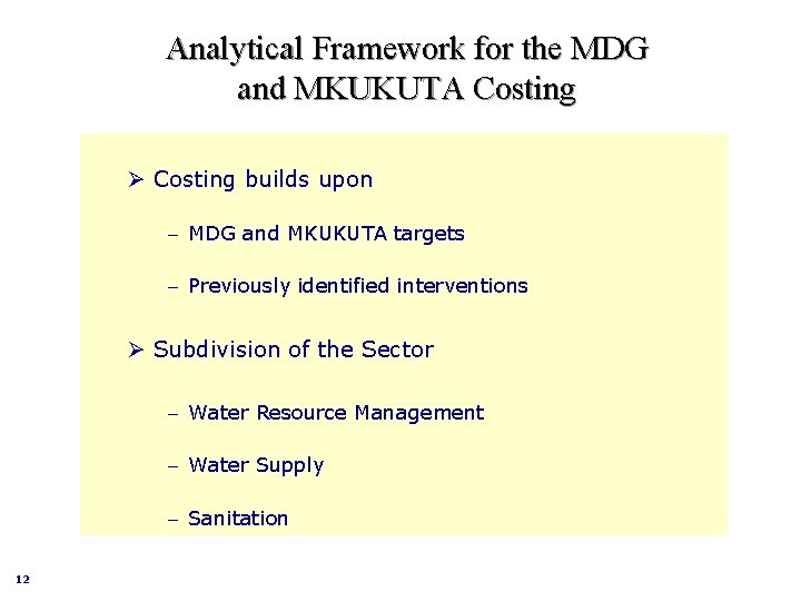 Analytical Framework for the MDG and MKUKUTA Costing Ø Costing builds upon – MDG