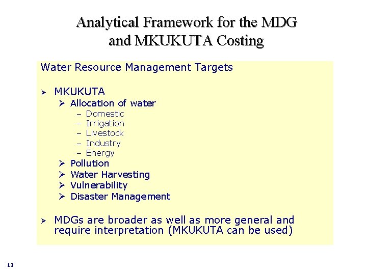 Analytical Framework for the MDG and MKUKUTA Costing Water Resource Management Targets Ø MKUKUTA