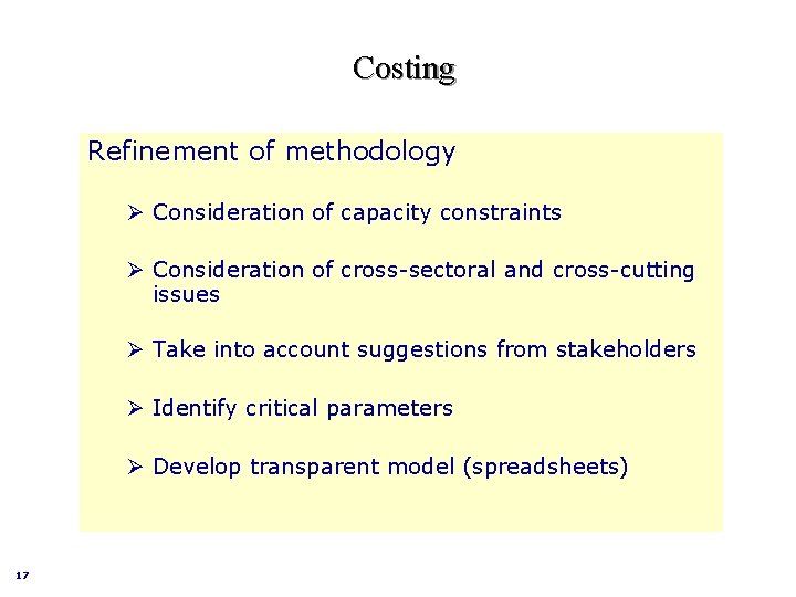 Costing Refinement of methodology Ø Consideration of capacity constraints Ø Consideration of cross-sectoral and