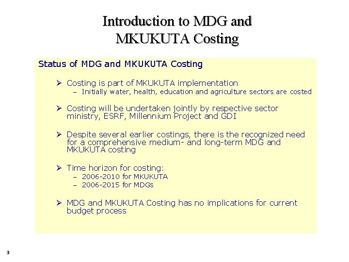 Introduction to MDG and MKUKUTA Costing Status of MDG and MKUKUTA Costing Ø Costing