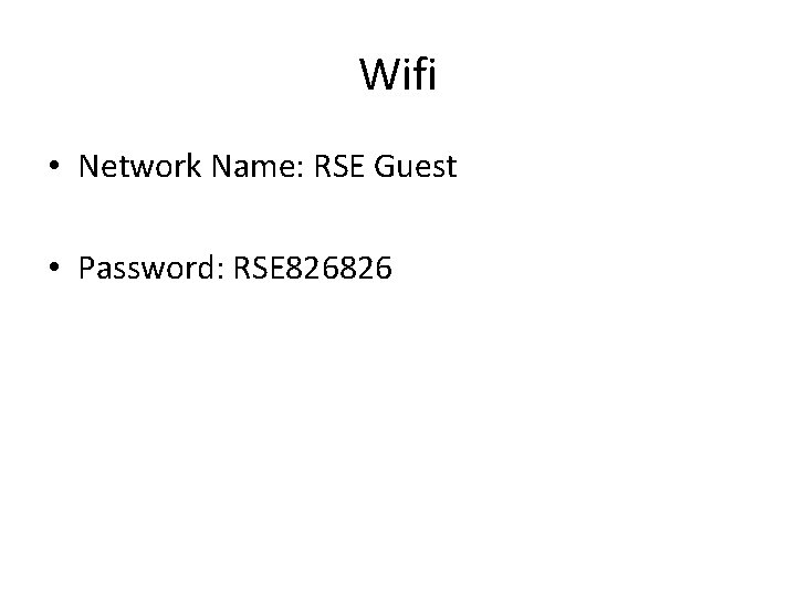 Wifi • Network Name: RSE Guest • Password: RSE 826826 