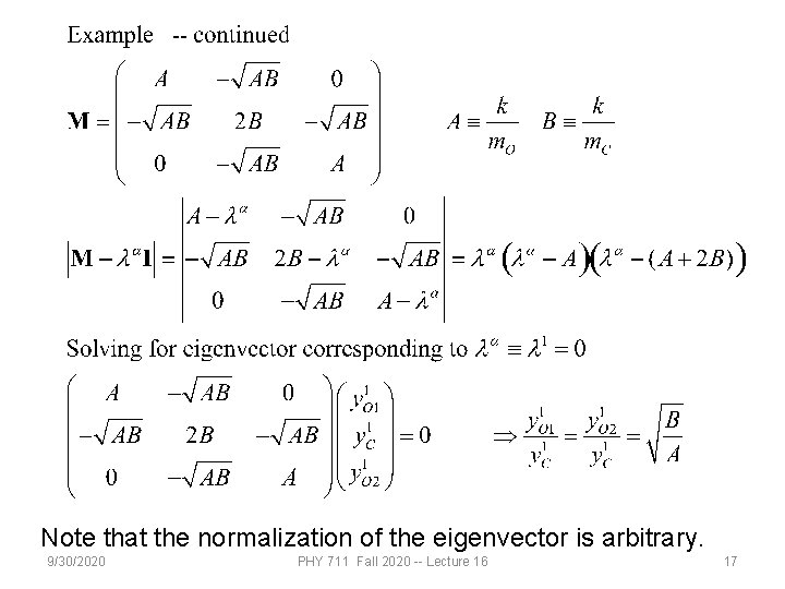 Note that the normalization of the eigenvector is arbitrary. 9/30/2020 PHY 711 Fall 2020