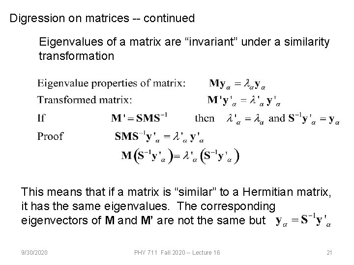 Digression on matrices -- continued Eigenvalues of a matrix are “invariant” under a similarity