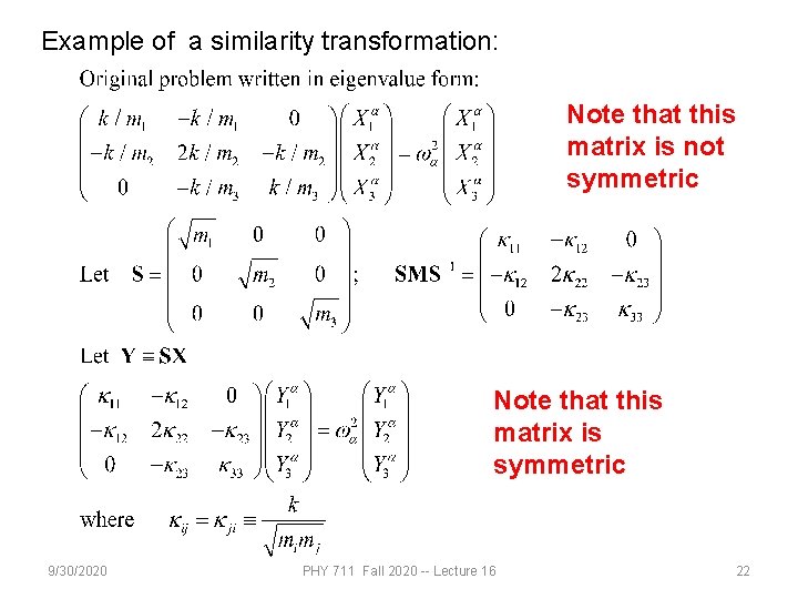 Example of a similarity transformation: Note that this matrix is not symmetric Note that