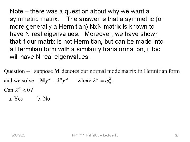 Note – there was a question about why we want a symmetric matrix. The