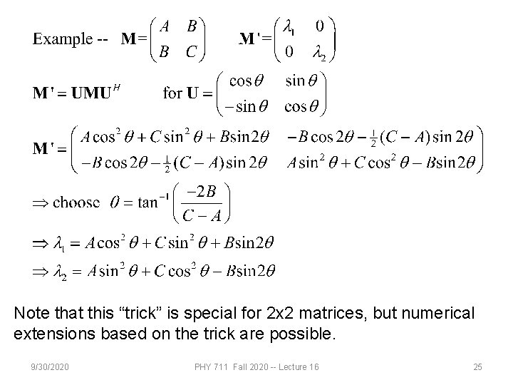 Note that this “trick” is special for 2 x 2 matrices, but numerical extensions