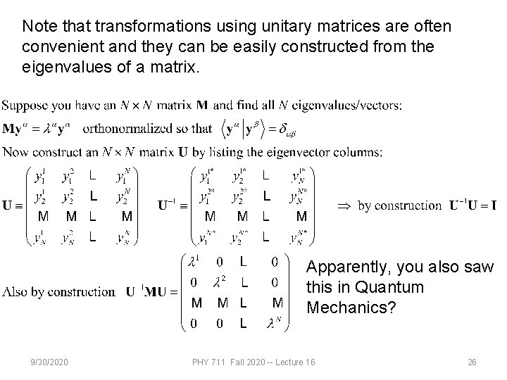 Note that transformations using unitary matrices are often convenient and they can be easily