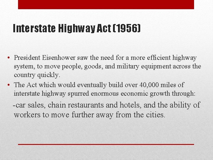 Interstate Highway Act (1956) • President Eisenhower saw the need for a more efficient