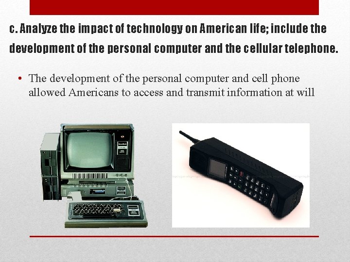 c. Analyze the impact of technology on American life; include the development of the