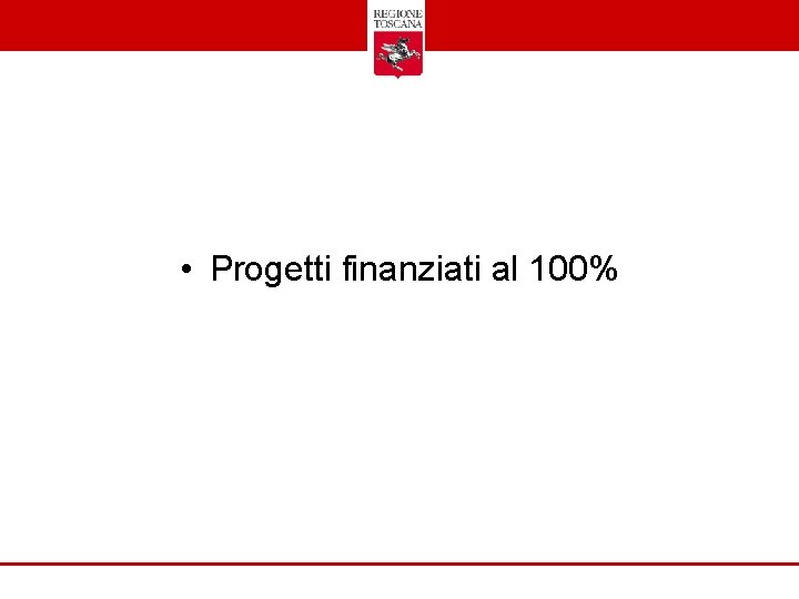  • Progetti finanziati al 100% 