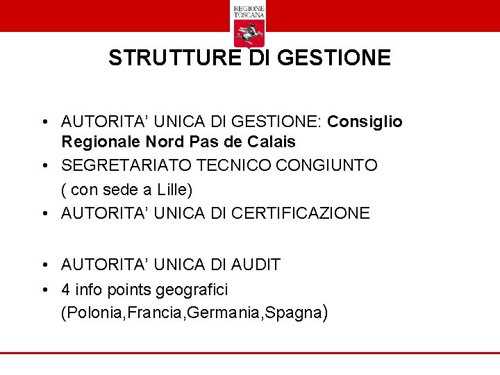 STRUTTURE DI GESTIONE • AUTORITA’ UNICA DI GESTIONE: Consiglio Regionale Nord Pas de Calais