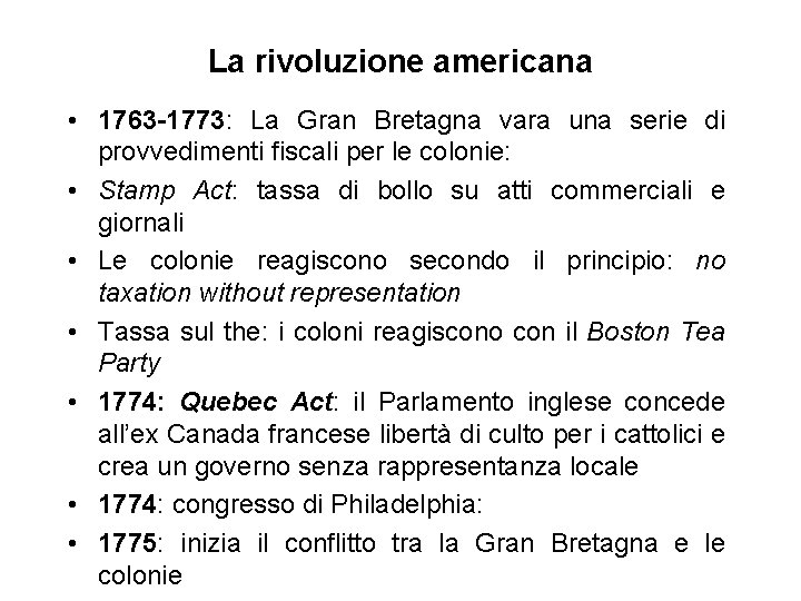 La rivoluzione americana • 1763 -1773: La Gran Bretagna vara una serie di provvedimenti