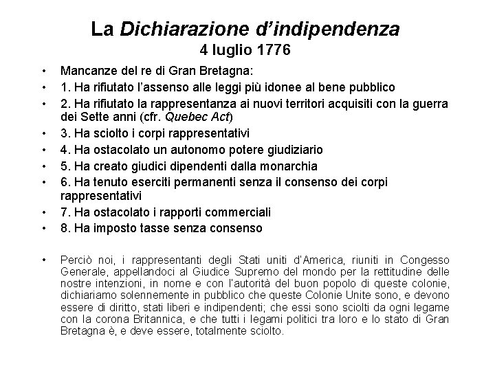 La Dichiarazione d’indipendenza 4 luglio 1776 • • • Mancanze del re di Gran