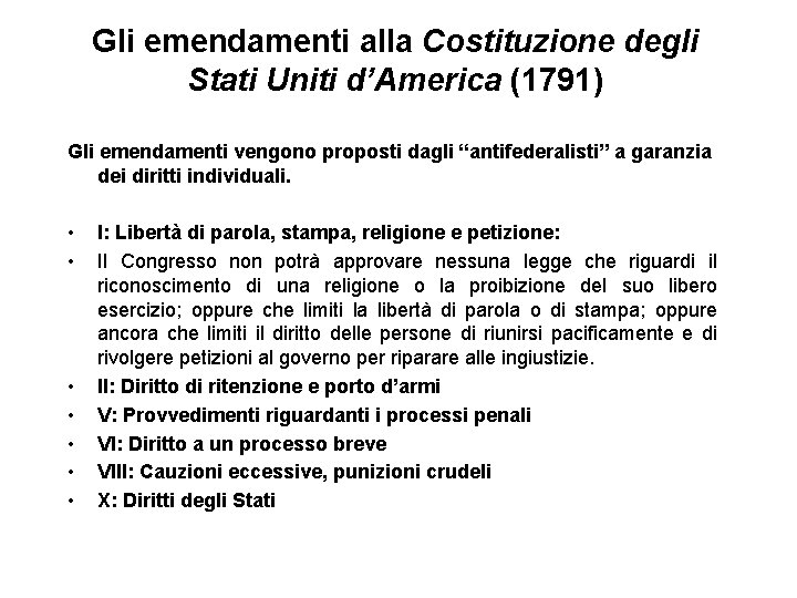 Gli emendamenti alla Costituzione degli Stati Uniti d’America (1791) Gli emendamenti vengono proposti dagli