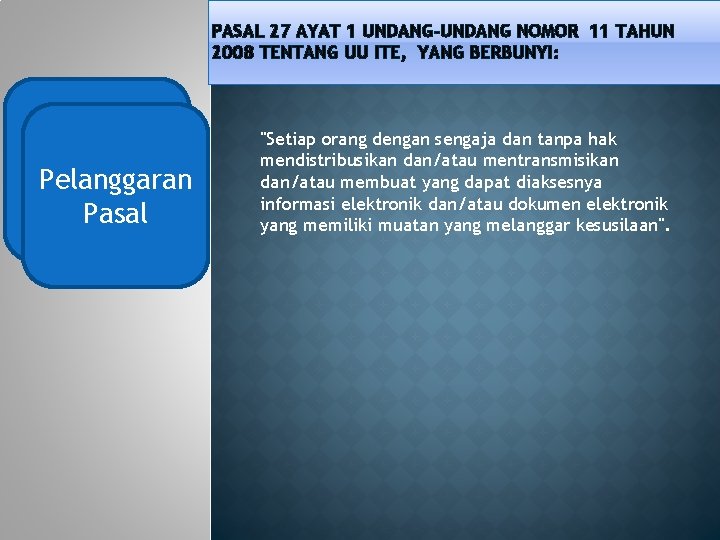 PASAL 27 AYAT 1 UNDANG-UNDANG NOMOR 11 TAHUN 2008 TENTANG UU ITE, YANG BERBUNYI: