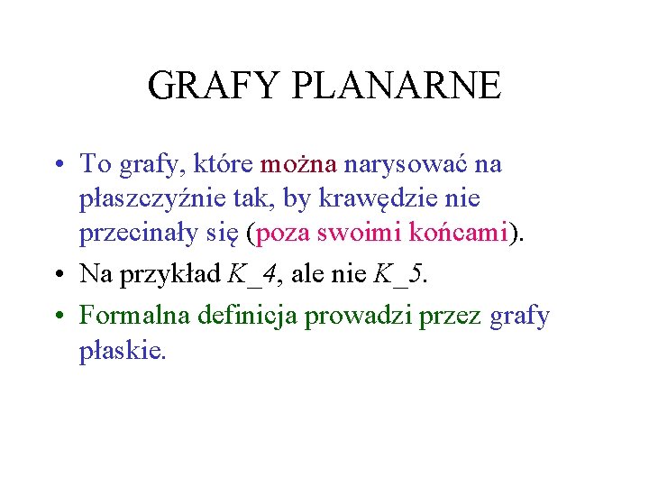 GRAFY PLANARNE • To grafy, które można narysować na płaszczyźnie tak, by krawędzie nie