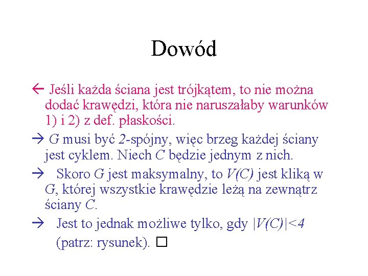 Dowód ß Jeśli każda ściana jest trójkątem, to nie można dodać krawędzi, która nie