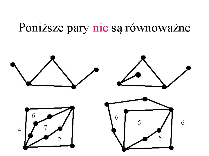 Poniższe pary nie są równoważne 6 4 6 7 5 5 6 5 