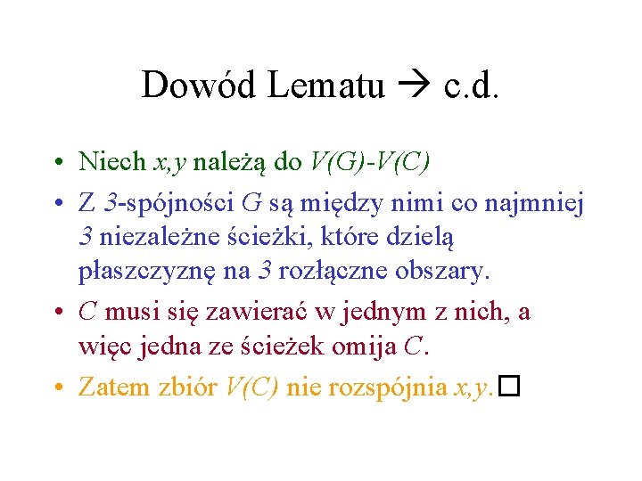 Dowód Lematu c. d. • Niech x, y należą do V(G)-V(C) • Z 3