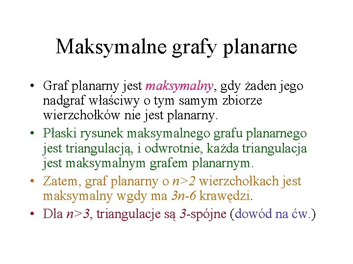 Maksymalne grafy planarne • Graf planarny jest maksymalny, gdy żaden jego nadgraf właściwy o