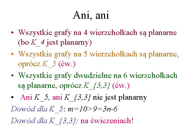 Ani, ani • Wszystkie grafy na 4 wierzchołkach są planarne (bo K_4 jest planarny)