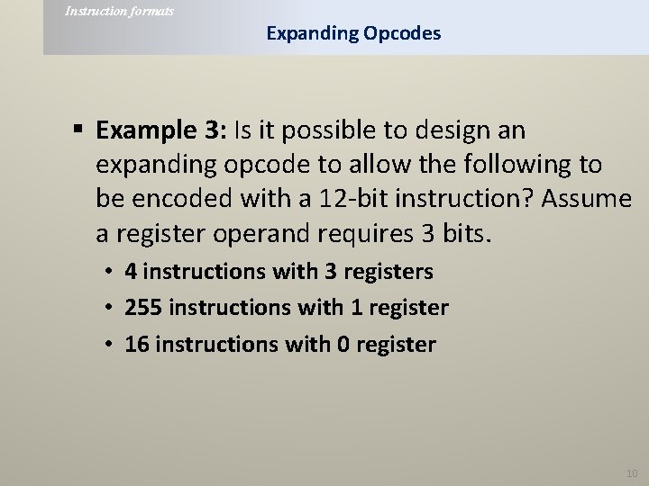 Instruction formats Expanding Opcodes § Example 3: Is it possible to design an expanding Instruction formats Expanding Opcodes § Example 3: Is it possible to design an expanding