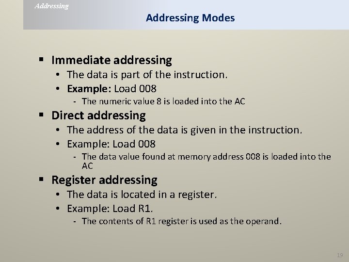 Addressing Modes § Immediate addressing • The data is part of the instruction. • Addressing Modes § Immediate addressing • The data is part of the instruction. •