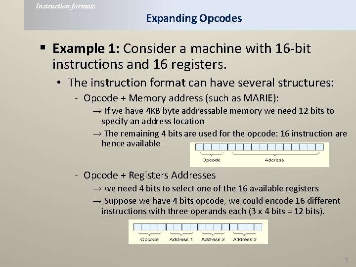 Instruction formats Expanding Opcodes § Example 1: Consider a machine with 16 -bit instructions Instruction formats Expanding Opcodes § Example 1: Consider a machine with 16 -bit instructions