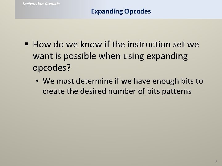Instruction formats Expanding Opcodes § How do we know if the instruction set we Instruction formats Expanding Opcodes § How do we know if the instruction set we