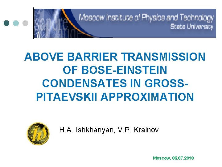 ABOVE BARRIER TRANSMISSION OF BOSE-EINSTEIN CONDENSATES IN GROSSPITAEVSKII APPROXIMATION H. A. Ishkhanyan, V. P.