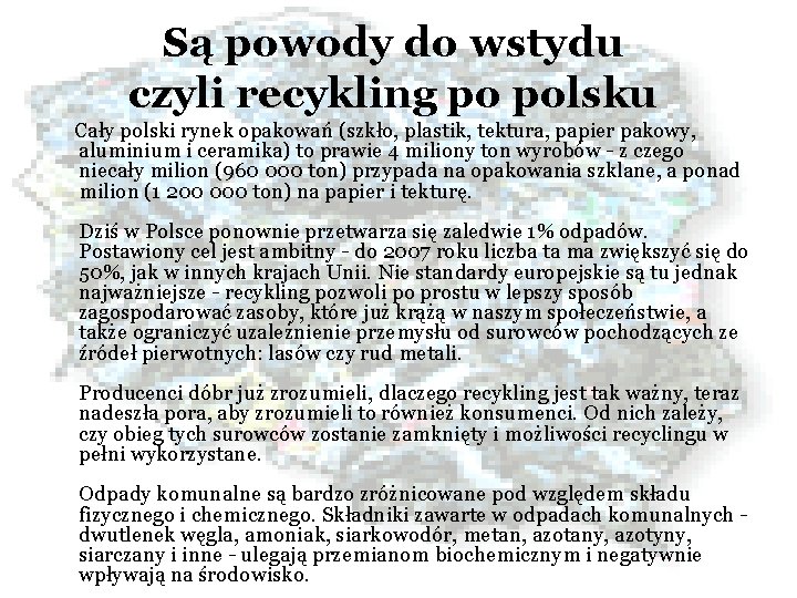 Są powody do wstydu czyli recykling po polsku Cały polski rynek opakowań (szkło, plastik,